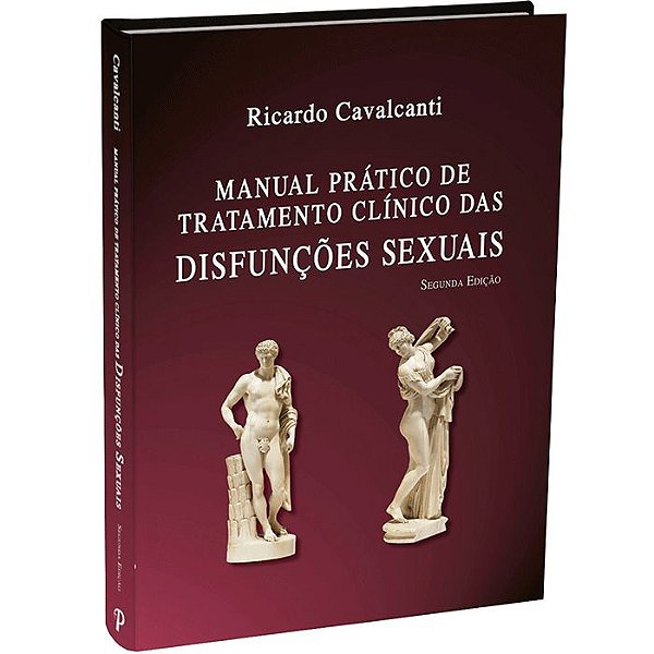 Manual Prático de Tratamento Clínico das Disfunções Sexuais - 2ª Edição | Cavalcanti
