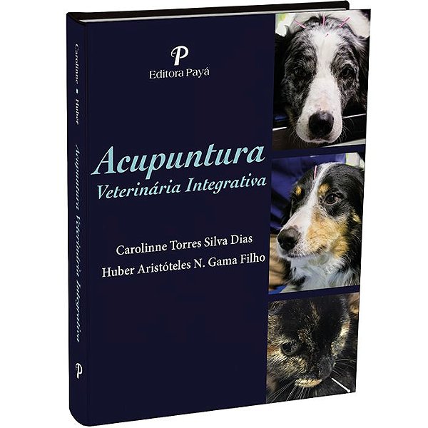 Acupuntura veterinária integrativa - 1ª Edição | Carolinne & Huber