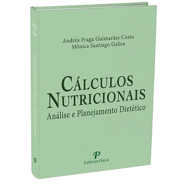 Cálculos Nutricionais Análise e Planejamento Dietético - 1ªEdição | Fraga & Galisa