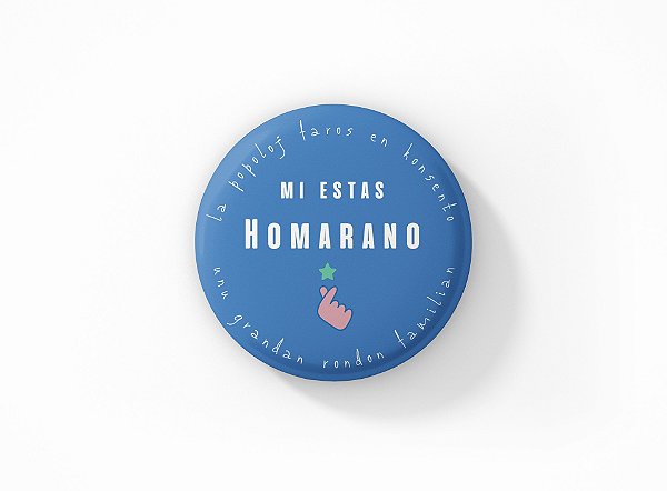 Botton Personalizado ''Mi Estas Homarano'' 4,5cm Com Alfinete