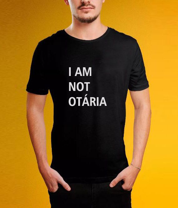 CAMISETA I'M NOT OTÁRIA