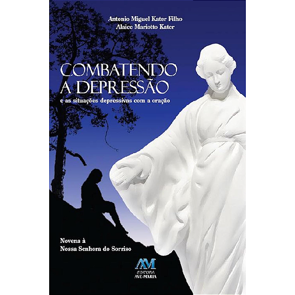 Combatendo a depressão e as situações depressivas com a oração