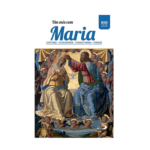 Um mês com Maria - 2025: Santo Terço - Evangelho do dia - Catequese Mariana - Coroação