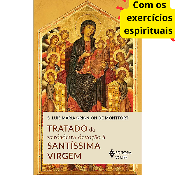 Tratado da verdadeira devoção à Santíssima Virgem + Exercícios espirituais