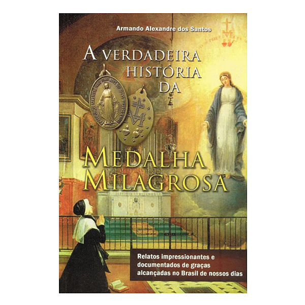 A Verdadeira História da Medalha Milagrosa