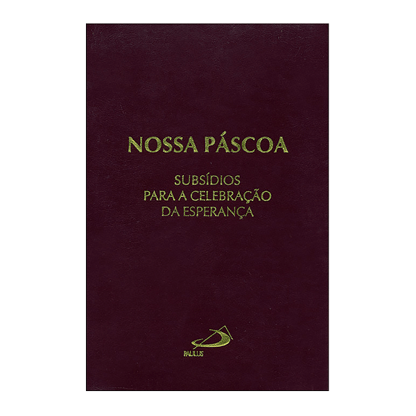Nossa Páscoa -Subsídios para celebrações da Esperança