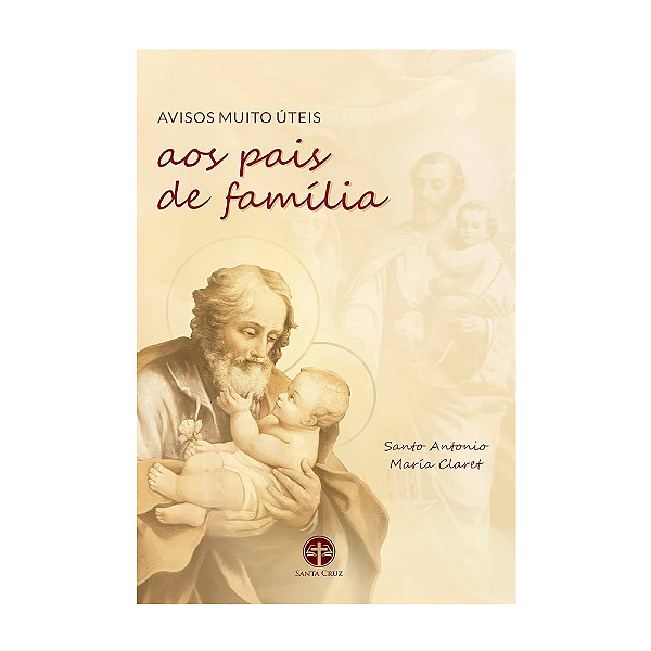 Avisos Muito Úteis aos Pais de Família - S. Antonio María Claret
