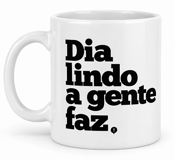 Caneca Dazaranha Dia Lindo