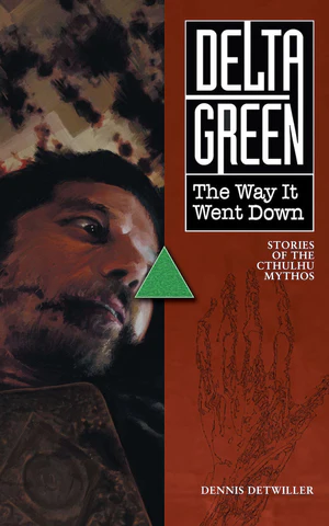 Delta Green: The Way it Went Down Vol 1 - Short Story Anthology Soft Cover - Importado