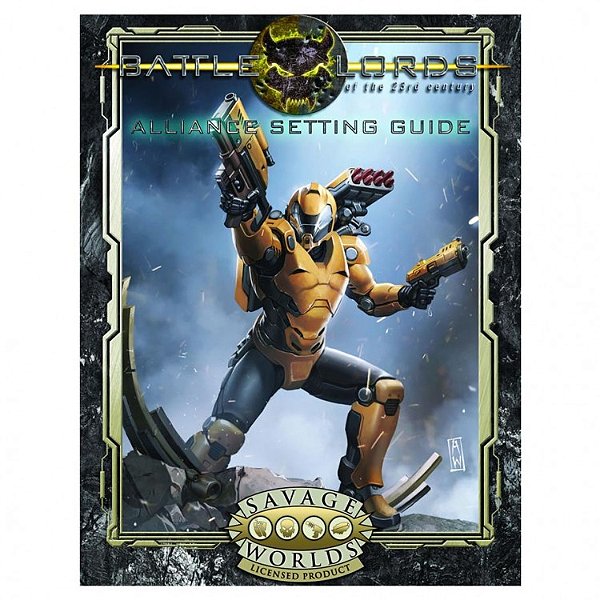 Battlelords Savage Worlds : Alliance Setting Guide - Importado