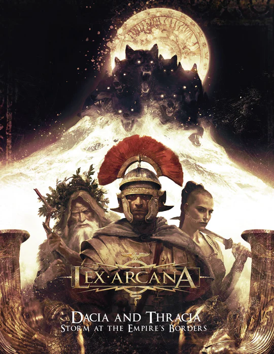 Lex Arcana: Dacia and Thracia - Storm at the Empire's Borders