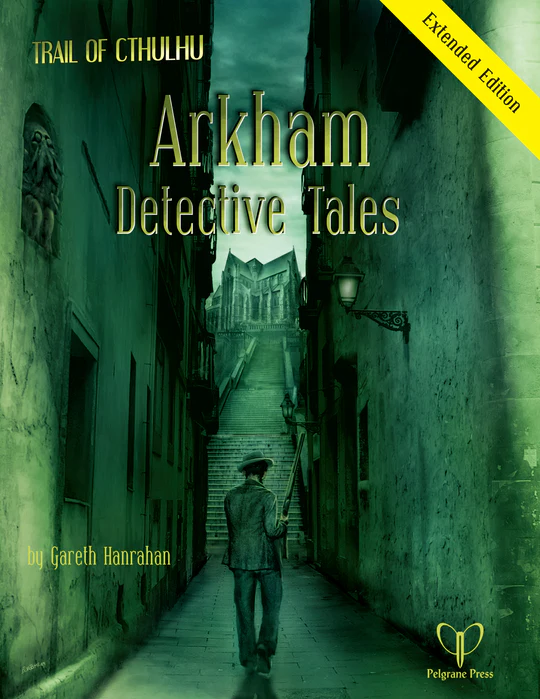 Trail of Cthulhu: Arkham Detective Tales