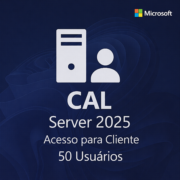 Microsoft CAL Server 2025 Acesso para Cliente – 50 Usuarios
