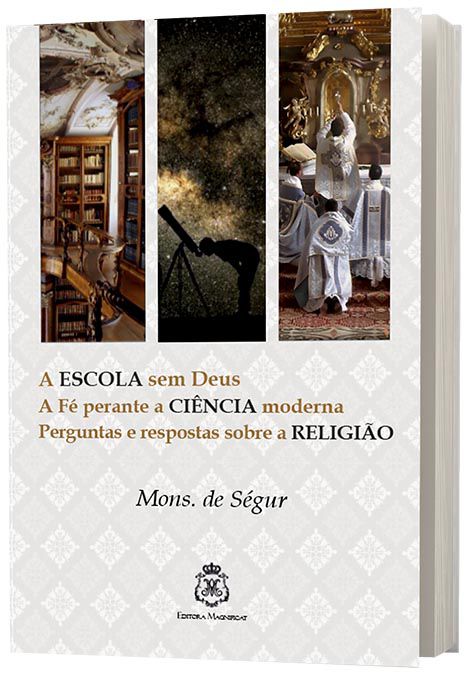 Escola, Ciência e Religião - Mons. De Ségur
