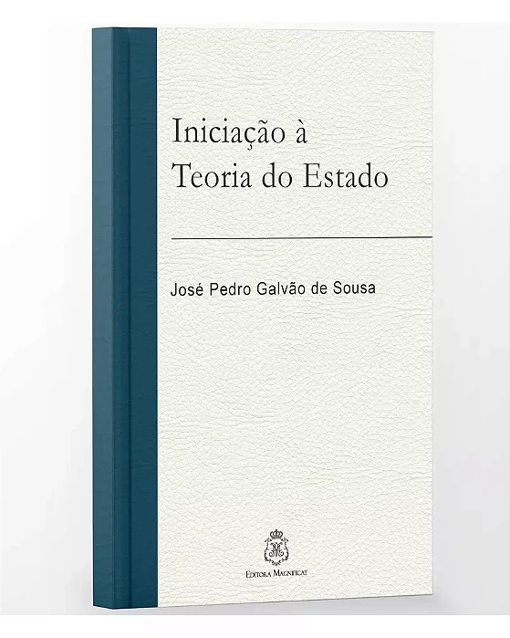 Iniciação à Teoria do Estado - José Pedro Galvão de Sousa