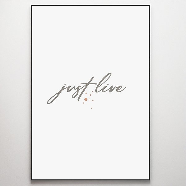 Quadro Decorativo Frase "Just Live".