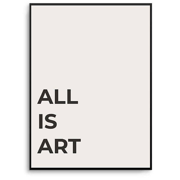 Quadro Decorativo Frase "All is art".