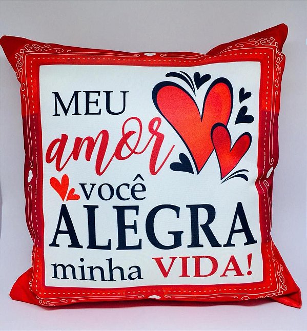 Almofada ''Meu Amor Você Alegra Minha Vida''