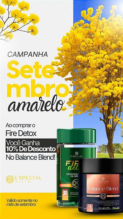Ao comprar Fire Detox ganhe 10% no Especial Balance Blend