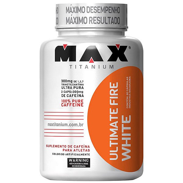 Ultimate Fire White 60 capsulas - Max Titanium - MR2 Suplementos  Alimentares - Whey Protein, Hipercalórico, Termogênico, Combos, Saúde e  muito mais!