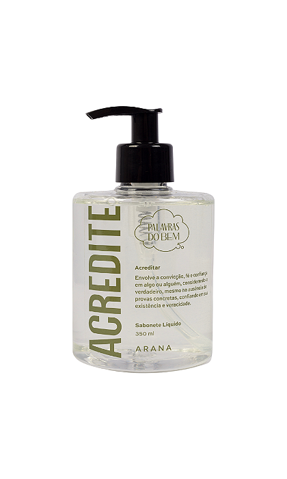 Sabonete Líquido Acredite 350ml | Linha Palavras do Bem Arana