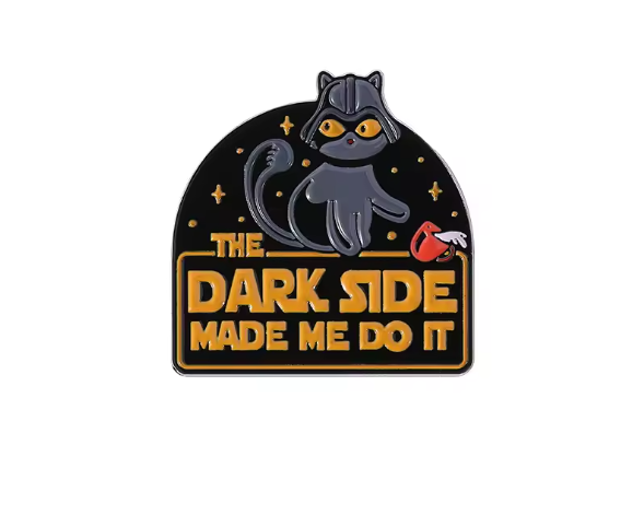 Pin Metálico Esmaltado “The Dark Side Made Me Do It”