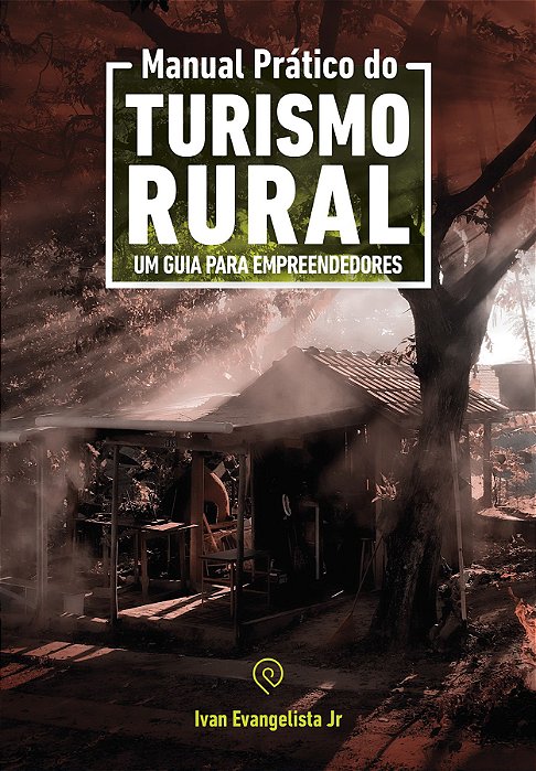 Manual Prático do Turismo Rural: um guia para empreendedores