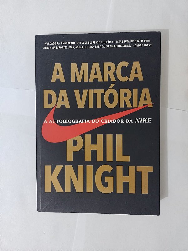 A Marca da Vitória - Phil Knight