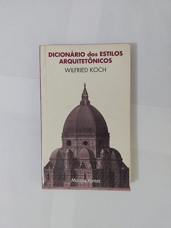 Dicionário dos Estilos Arquitetônicos - Wilfried Koch
