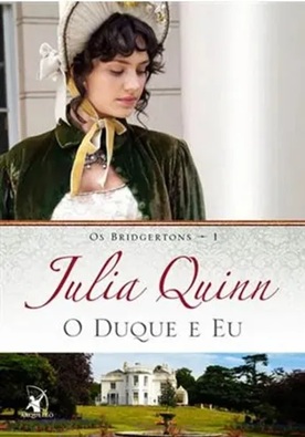 O duque e Eu - Julia Quinn