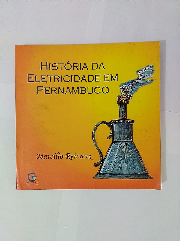 História da Eletricidade em Pernambuco - Marcílio Reunaux