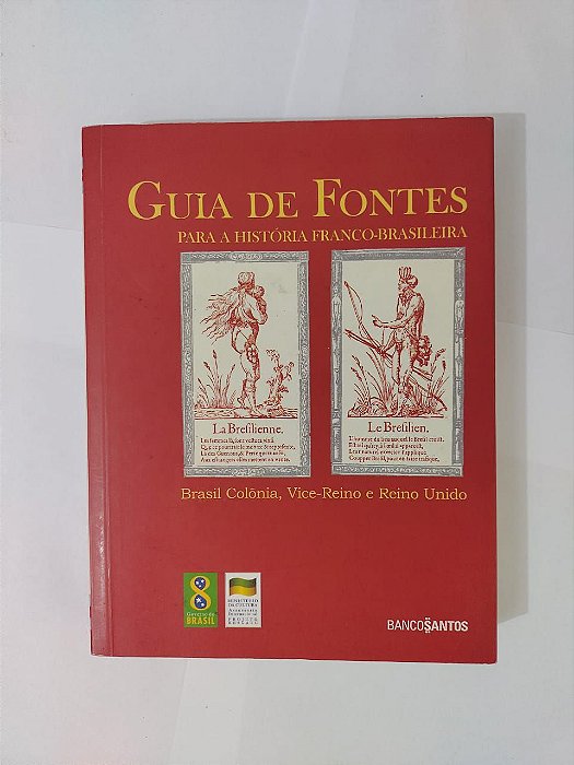 Guia de Fontes: Para a Historia Franco-Brasileira