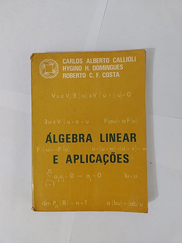 Álgebra Linear e Aplicações - Carlos Alberto Callioli, entre outros.