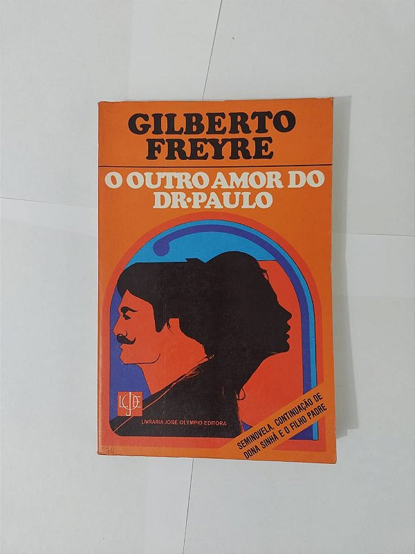 O Outro Amor do Dr. Paulo - Gilberto Freyre