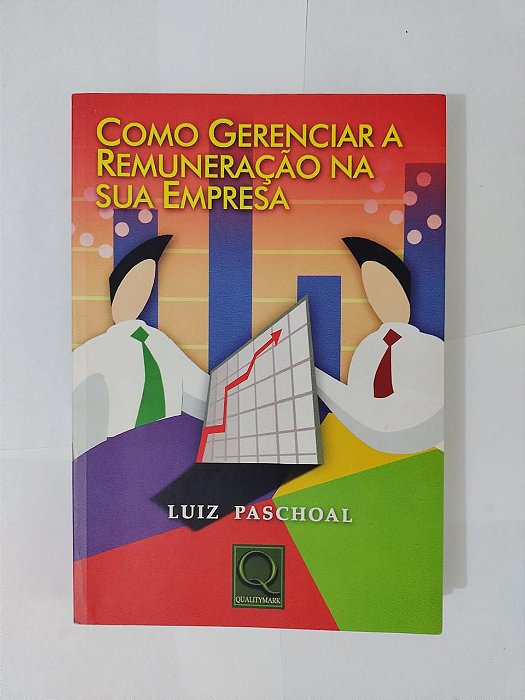 Como Gerenciar a Remuneração na sua Empresa - Luiz Paschoal
