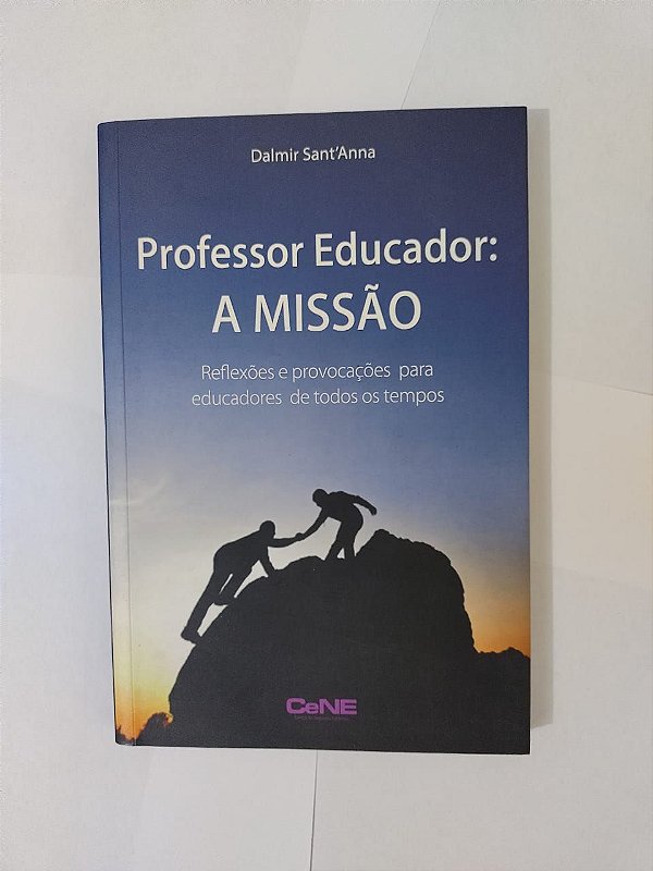 Professor Educador: A Missão - Dalmir Sant'Anna