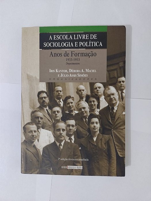 A Escola Livre de Sociologia e Política - Iris Kantor, Debóra A. Maciel e Júlio Assis Simões