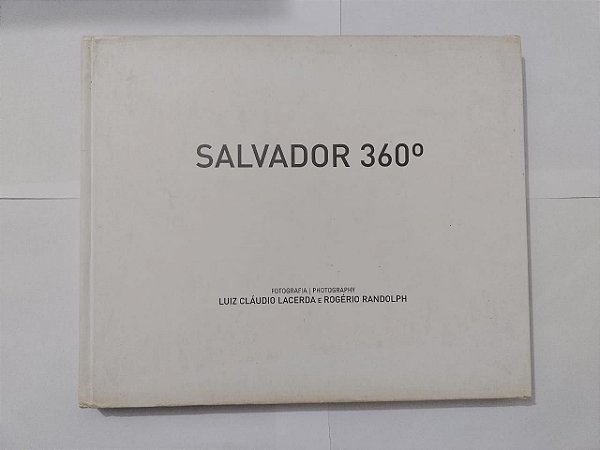 Salvador 360º - Luiz Cláudio Lacerda e Rogério Randolph
