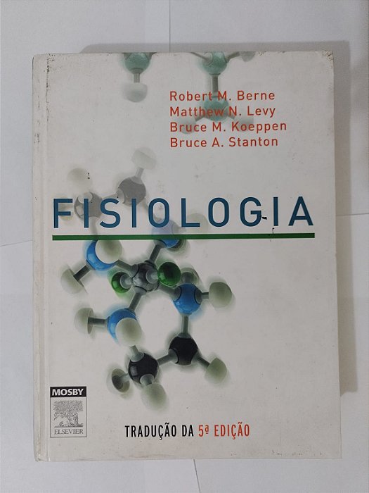 Fisiologia - Robert M. Berne, Matthew N. Levy, Bruce M. Koeppen e Bruce A. Stanton (Erro de encadernação)