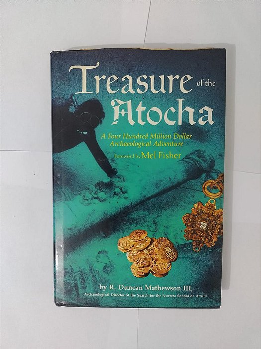 Treasure Of the Atocha - R. Duncan Mathewson III
