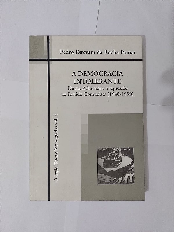 A Democracia Intolerante - Pedro Estevam da Rocha Pomar