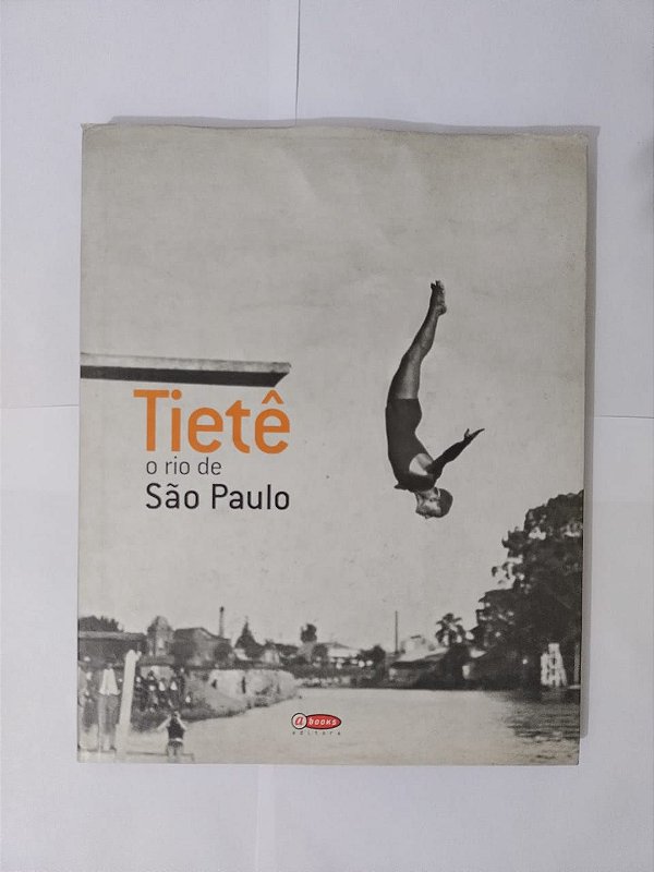 Tietê: O Rio de São Paulo - Renato Ganhito e Solange Spliatti
