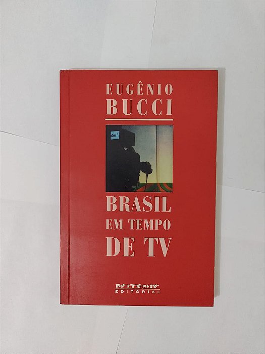 Brasil em Tempo de tv - Eugênio Bucci
