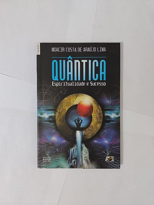 Quântica: Espiritualidade e Sucesso - Moacir Costa de Araújo Lima