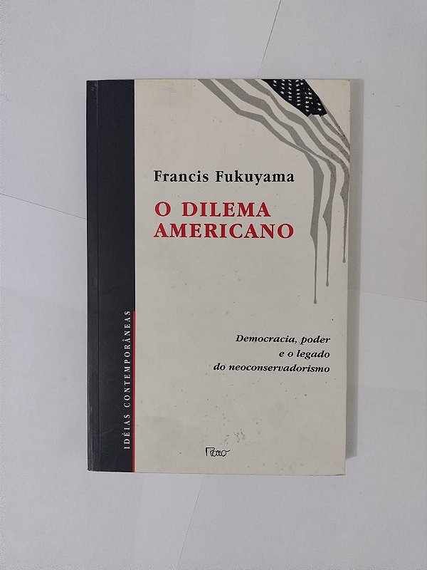 O Dilema Americano - Francis Fukuyama