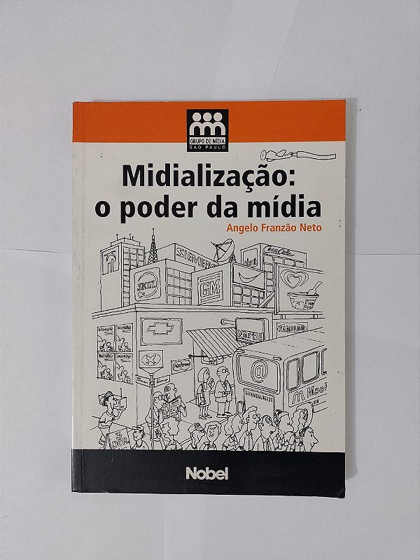 Midialização: O Poder da Mídia - Angelo Franzão Neto