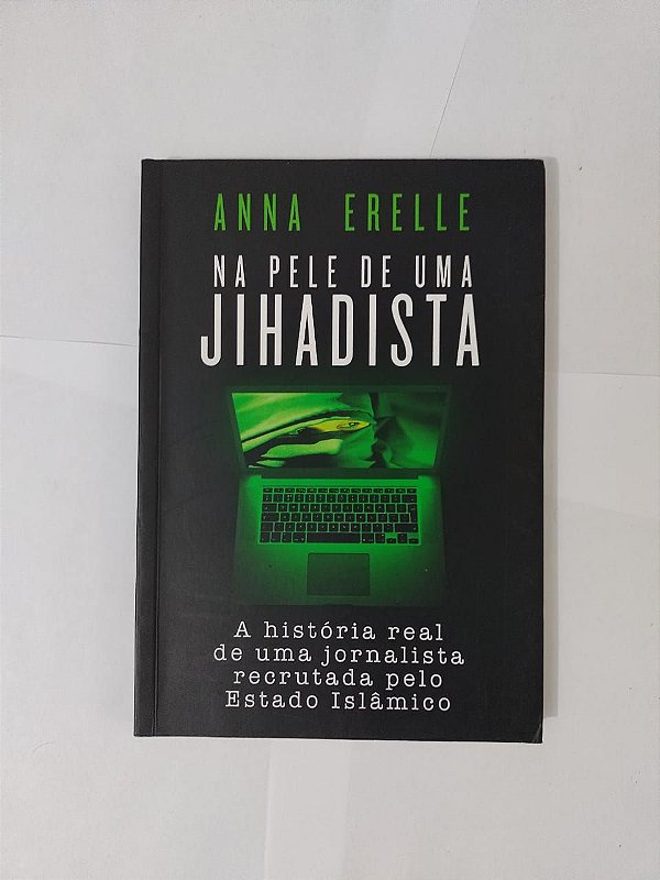 Na Pele de Uma Jihadista - Anna Erelle