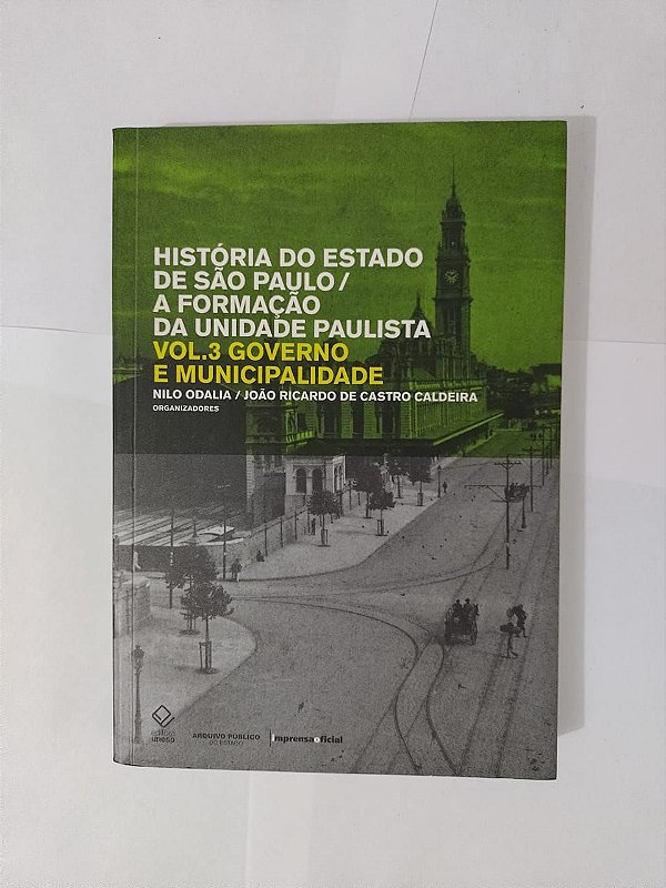 História do Estado de São Paulo / A Formação da Universidade Paulista - Nilo Odalia e João Ricardo de Castro Caldeira