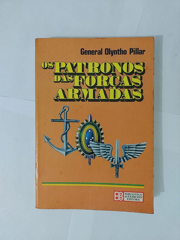 Os Patronos das Forças Armadas - General Olyntho Pillar