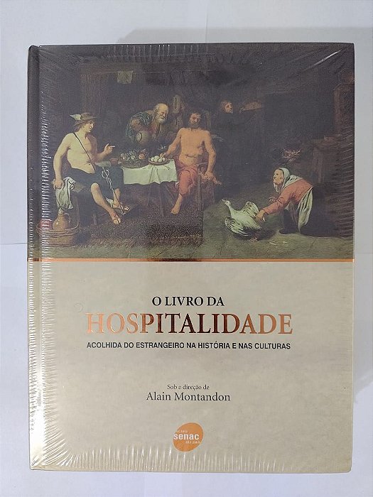 O Livro da Hospitalidade, Acolhida do Estrangeiro na História e nas Culturas - Alain Montandon